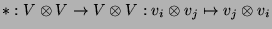 $\displaystyle *:V\otimes V\to V\otimes V: v_i\otimes v_j\mapsto v_j\otimes v_i
$