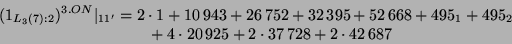 \begin{displaymath}\begin{split}(1_{L_3(7):2})^{3.ON}\vert _{11'} &= 2\cdot 1 + ...
... + 4\cdot 20\,925 + 2\cdot 37\,728 + 2\cdot 42\,687 \end{split}\end{displaymath}