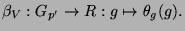 $\displaystyle \beta_V\glossary{$\beta_V$>Brauercharakter} : G_{p'} \to R : g
\mapsto \theta_g(g).
$