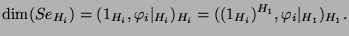 $\displaystyle \dim(Se_{H_i}) = (1_{H_i},\varphi_i\vert _{H_i})_{H_i}
= ((1_{H_i})^{H_1},\varphi_i\vert _{H_1})_{H_1}.
$