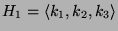 $ H_1 = \langle k_1,k_2,k_3\rangle$