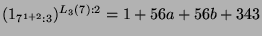 $ (1_{7^{1+2}:3})^{L_3(7):2} = 1 + 56a + 56b + 343$