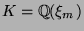 $ K = {\protect
\mathbb{Q}}(\xi_m)$