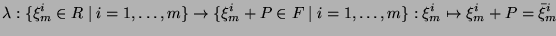 $\displaystyle \lambda: \{\xi_m^i\in R \mid i=1,\dots,m\} \to \{\xi_m^i + P \in F \mid i=1,\dots,m\}: \xi_m^i \mapsto \xi_m^i + P = \bar{\xi}_m^i$