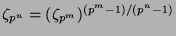 $ \zeta_{p^n} =
(\zeta_{p^m})^{(p^m-1)/(p^n-1)}$