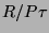 $ R/P\tau$