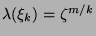 $ \lambda(\xi_k) = \zeta^{m/k}$