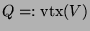 $ Q =: \operatorname{vtx}(V)\glossary{$\operatorname{vtx}(V)$>Vertex von $V$}$