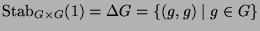 $ \operatorname{Stab}_{G\times G}(1) = \Delta G = \{(g,g) \mid g\in G\}$