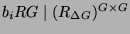 $ b_i RG \mid (R_{\Delta G})^{G\times G}$