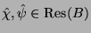 $ \hat{\chi},\hat{\psi}\in \operatorname{Res}(B)$