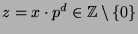 $ z = x\cdot p^d\in{\protect
\mathbb{Z}}\setminus\{0\}$