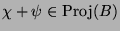 $ \chi+\psi\in\operatorname{Proj}(B)$