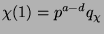 $ \chi(1) = p^{a-d}q_\chi$