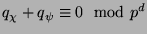 $ q_\chi+q_\psi \equiv 0
\mod{p^d}$