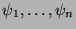 $ \psi_1,\dots,\psi_n$