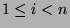 $ 1\leq i <
n$