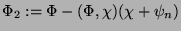 $\displaystyle \Phi_2 := \Phi-(\Phi,\chi)(\chi + \psi_n)$