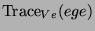 $ \operatorname{Trace}_{Ve}(ege)$