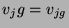 $ v_j g = v_{jg}$