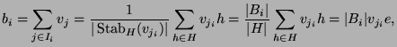 $\displaystyle b_i = \sum_{j \in I_i}v_j
= \frac 1{\vert\operatorname{Stab}_H(v...
...ert B_i\vert}{\vert H\vert} \sum_{h\in H} v_{j_i} h
= \vert B_i\vert v_{j_i} e,$