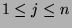 $ 1\leq j\leq n$