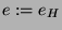 $ e := e_H$