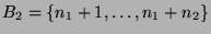 $ B_2 = \{n_1+1, \dots, n_1+n_2\}$