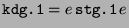 $ \texttt{kdg.1} = e\,\texttt{stg.1}\,e$