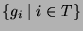 $ \{g_i\mid i\in T\}$