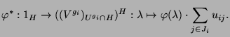 $\displaystyle \varphi^*:1_H\to((V^{g_i})_{U^{g_i}\cap H})^H : \lambda \mapsto
\varphi(\lambda) \cdot \sum_{j\in J_i} u_{ij}.
$