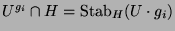 $ U^{g_i}\cap H =
\operatorname{Stab}_H(U\cdot g_i)$