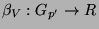 $ \beta_V:G_{p'}\to R$
