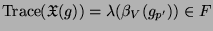 $ \operatorname{Trace}(
\mathfrak{X}(g)) =
\lambda(\beta_V(g_{p'}))\in F$