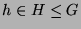 $ h\in H\leq G$