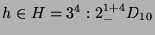 $ h\in H
= 3^4:2^{1+4}_-D_{10}$