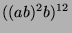 $ ((ab)^2b)^{12}$