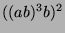 $ ((ab)^3b)^2$