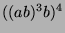 $ ((ab)^3b)^4$