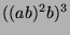 $ ((ab)^2b)^3$