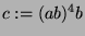 $ c := (ab)^4b$