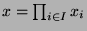 $ x =
\prod_{i\in I}x_i$