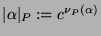 $ \vert\alpha\vert _P := c^{\nu_P(\alpha)}$