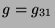 $ g = g_{31}$