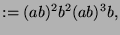 $\displaystyle := (ab)^2 b^2 (ab)^3 b,$