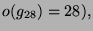 $\displaystyle o(g_{28}) = 28),$