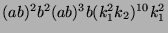 $ (ab)^2b^2(ab)^3b (k_1^2k_2)^{10}k_1^2$