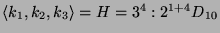 $ \langle
k_1,k_2,k_3\rangle = H = 3^4:2^{1+4}D_{10}$