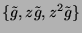 $ \{\tilde{g}, z\tilde{g}, z^2\tilde{g}\}$