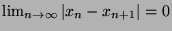 $ \lim_{n\to\infty} \vert x_n-x_{n+1}\vert = 0$